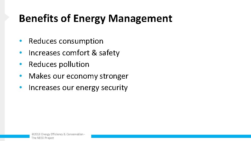 Benefits of Energy Management • • • Reduces consumption Increases comfort & safety Reduces