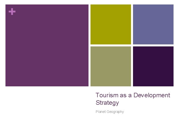 + Tourism as a Development Strategy Planet Geography 