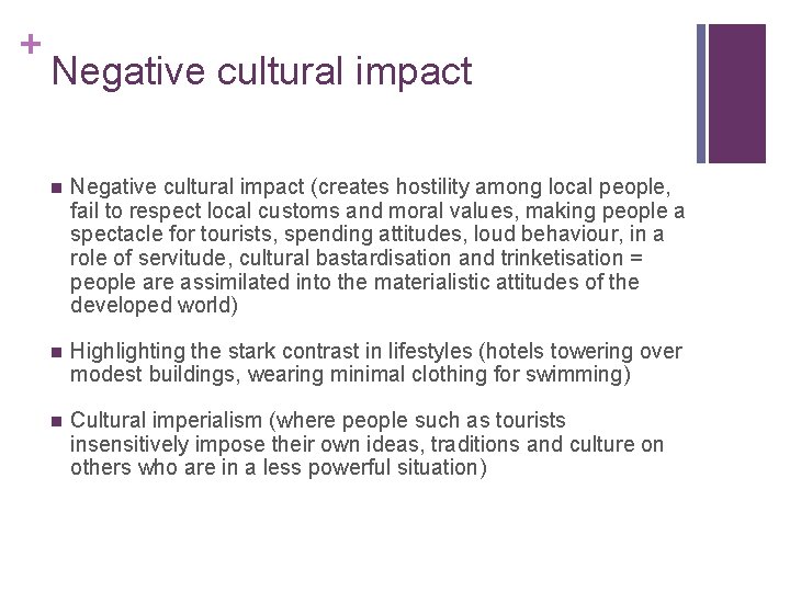 + Negative cultural impact n Negative cultural impact (creates hostility among local people, fail