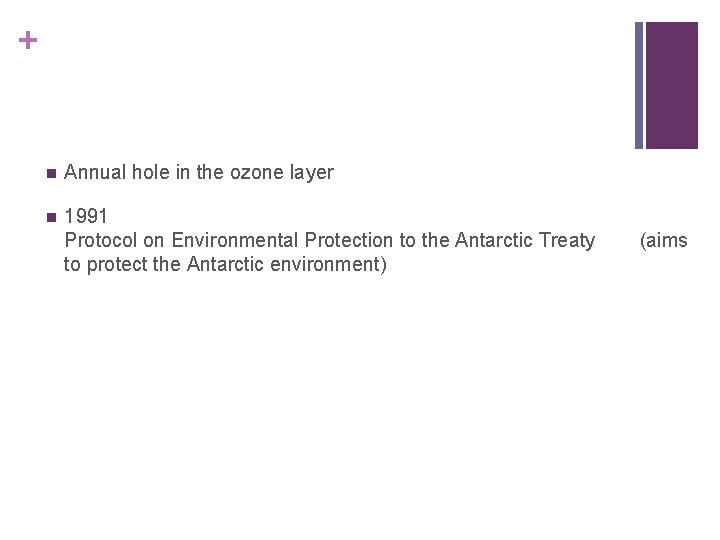 + n Annual hole in the ozone layer n 1991 Protocol on Environmental Protection