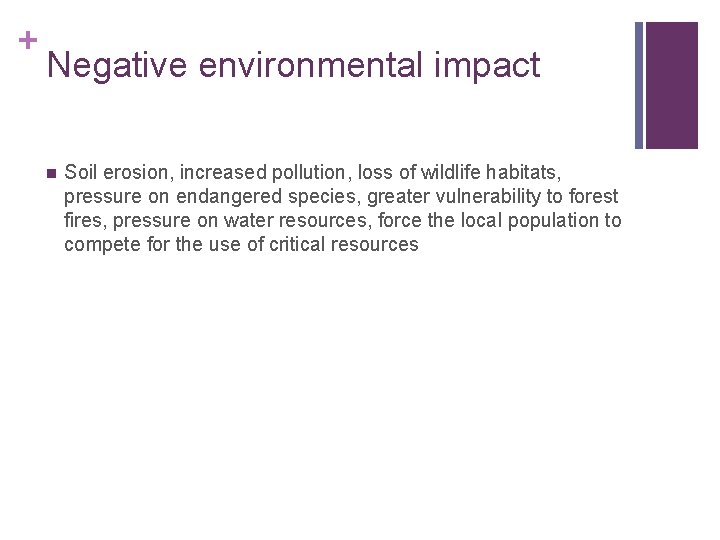 + Negative environmental impact n Soil erosion, increased pollution, loss of wildlife habitats, pressure
