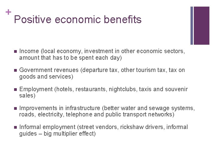 + Positive economic benefits n Income (local economy, investment in other economic sectors, amount