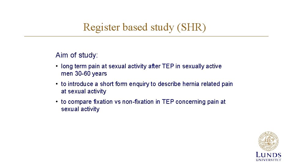 Register based study (SHR) Aim of study: • long term pain at sexual activity Register based study (SHR) Aim of study: • long term pain at sexual activity
