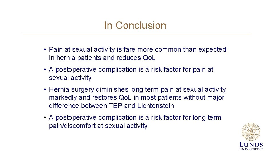 In Conclusion • Pain at sexual activity is fare more common than expected in In Conclusion • Pain at sexual activity is fare more common than expected in