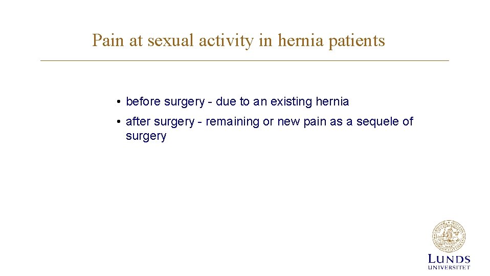 Pain at sexual activity in hernia patients • before surgery - due to an Pain at sexual activity in hernia patients • before surgery - due to an