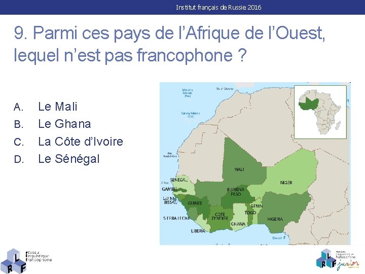 Institut français de Russie 2016 9. Parmi ces pays de l’Afrique de l’Ouest, lequel