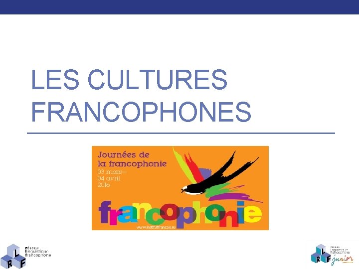 LES CULTURES FRANCOPHONES 