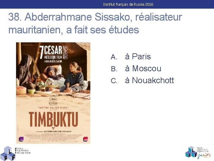Institut français de Russie 2016 38. Abderrahmane Sissako, réalisateur mauritanien, a fait ses études