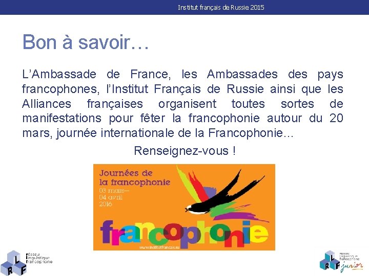 Institut français de Russie 2015 Bon à savoir… L’Ambassade de France, les Ambassades pays
