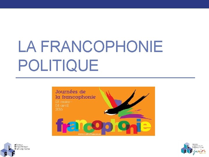 LA FRANCOPHONIE POLITIQUE 