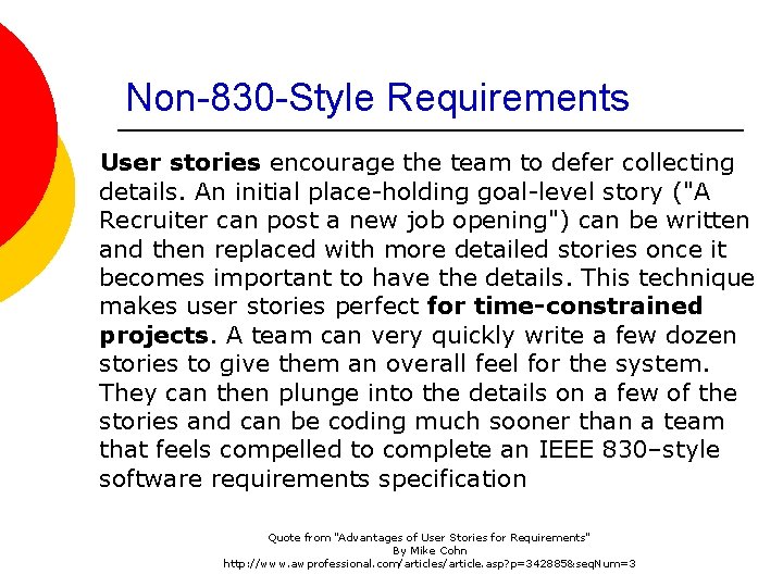 Non-830 -Style Requirements User stories encourage the team to defer collecting details. An initial