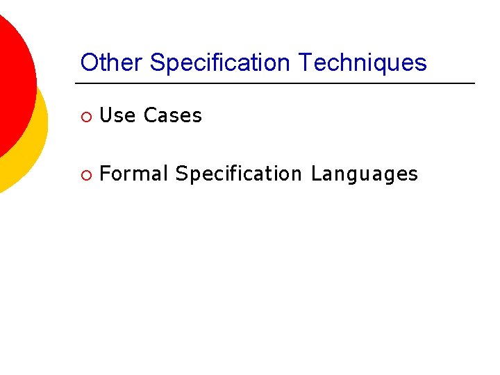 Other Specification Techniques ¡ Use Cases ¡ Formal Specification Languages 