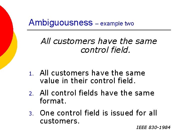 Ambiguousness – example two All customers have the same control field. 1. All customers
