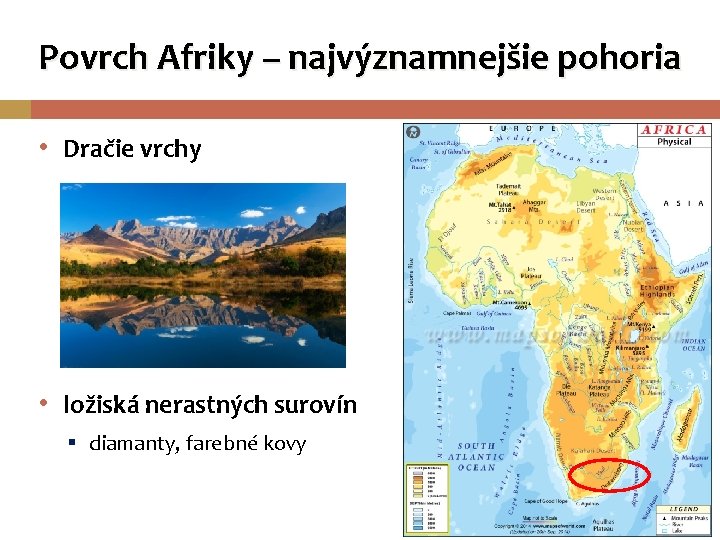 Povrch Afriky – najvýznamnejšie pohoria • Dračie vrchy • ložiská nerastných surovín § diamanty,