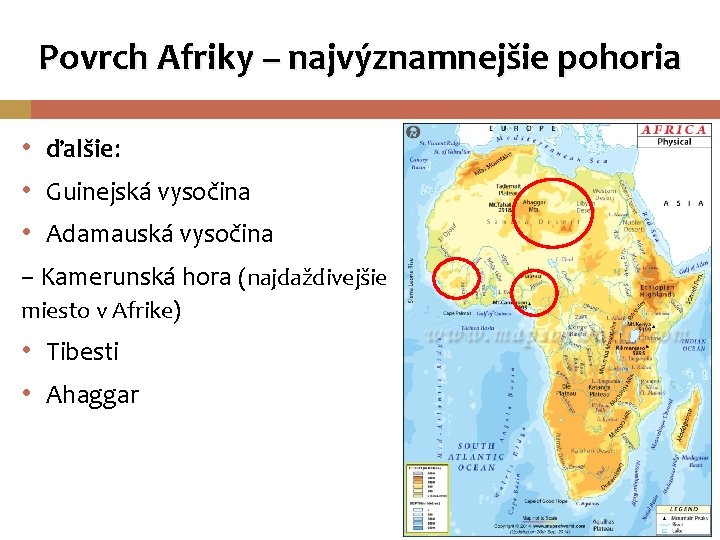 Povrch Afriky – najvýznamnejšie pohoria • ďalšie: • Guinejská vysočina • Adamauská vysočina –