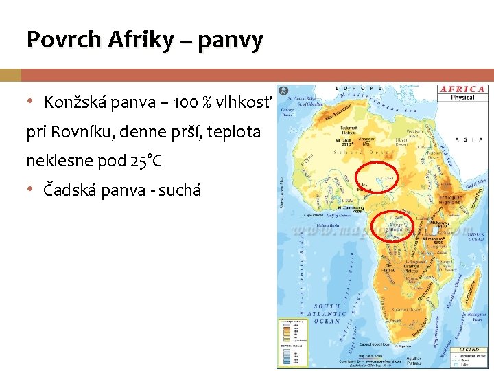 Povrch Afriky – panvy • Konžská panva – 100 % vlhkosť pri Rovníku, denne