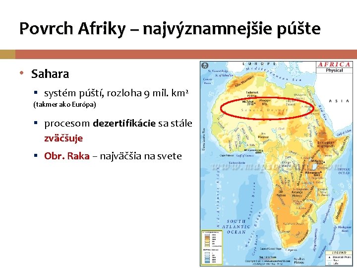 Povrch Afriky – najvýznamnejšie púšte • Sahara § systém púští, rozloha 9 mil. km