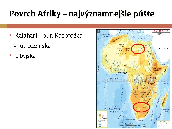 Povrch Afriky – najvýznamnejšie púšte • Kalahari – obr. Kozorožca - vnútrozemská • Líbyjská