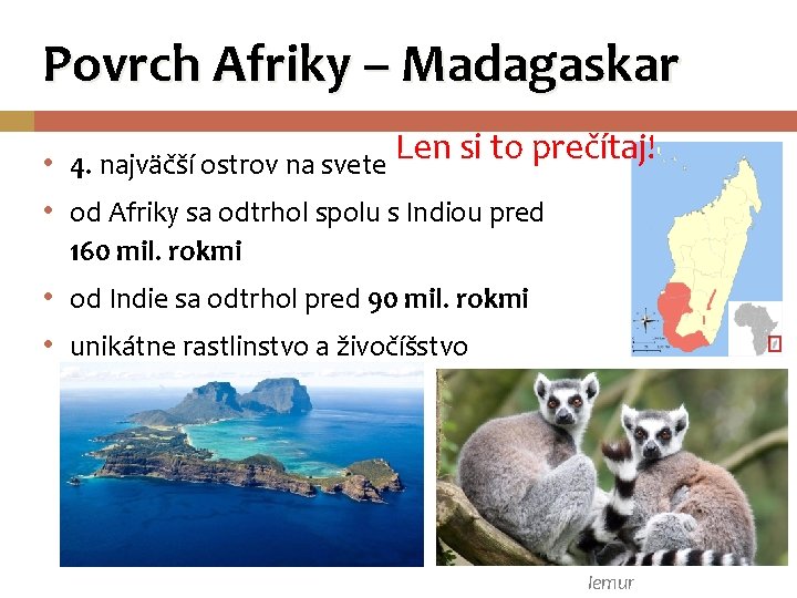 Povrch Afriky – Madagaskar Len si to prečítaj! • 4. najväčší ostrov na svete