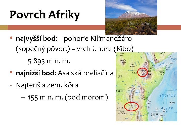 Povrch Afriky Uhuru (Kibo) • najvyšší bod: pohorie Kilimandžáro (sopečný pôvod) – vrch Uhuru