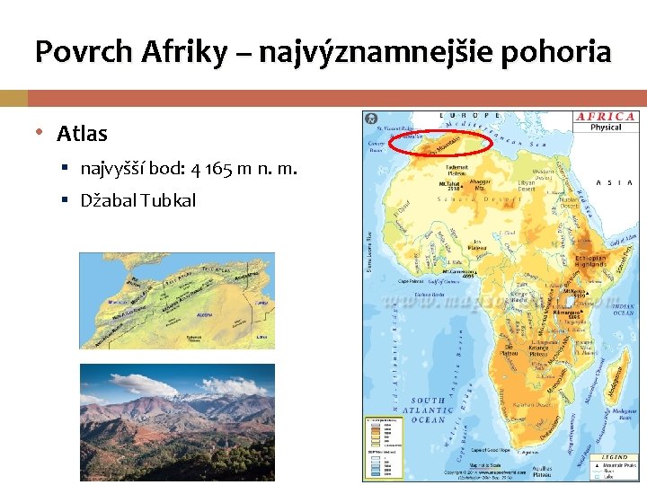 Povrch Afriky – najvýznamnejšie pohoria • Atlas § najvyšší bod: 4 165 m n.