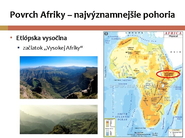 Povrch Afriky – najvýznamnejšie pohoria • Etiópska vysočina § začiatok „Vysokej Afriky“ 