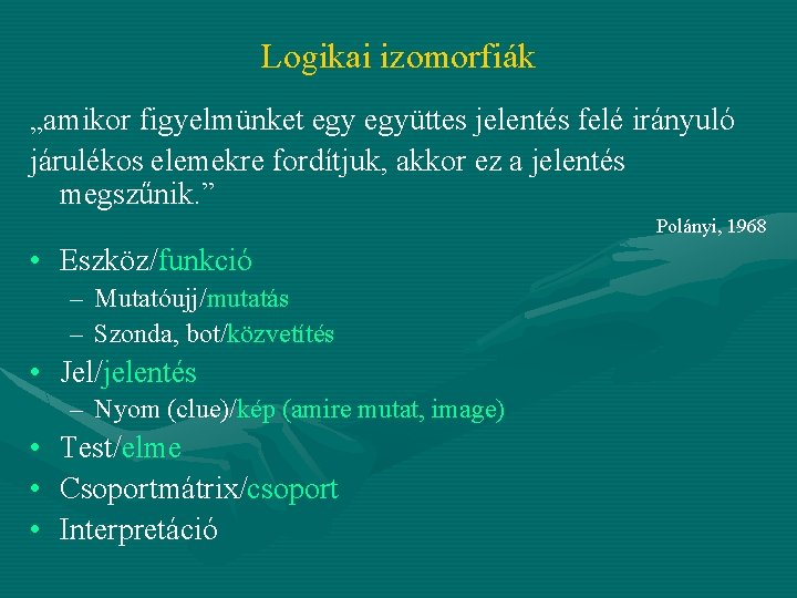 Logikai izomorfiák „amikor figyelmünket együttes jelentés felé irányuló járulékos elemekre fordítjuk, akkor ez a