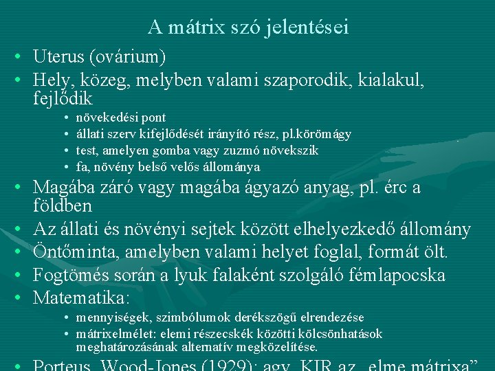 A mátrix szó jelentései • Uterus (ovárium) • Hely, közeg, melyben valami szaporodik, kialakul,