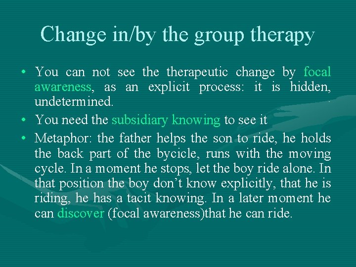 Change in/by the group therapy • You can not see therapeutic change by focal