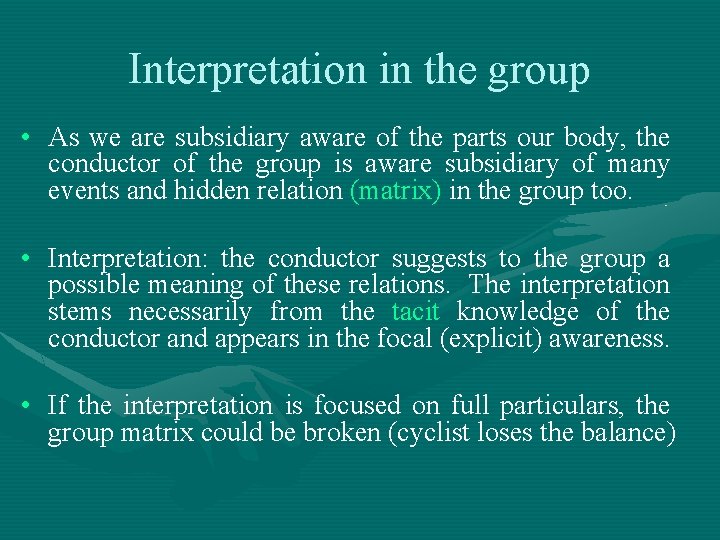 Interpretation in the group • As we are subsidiary aware of the parts our