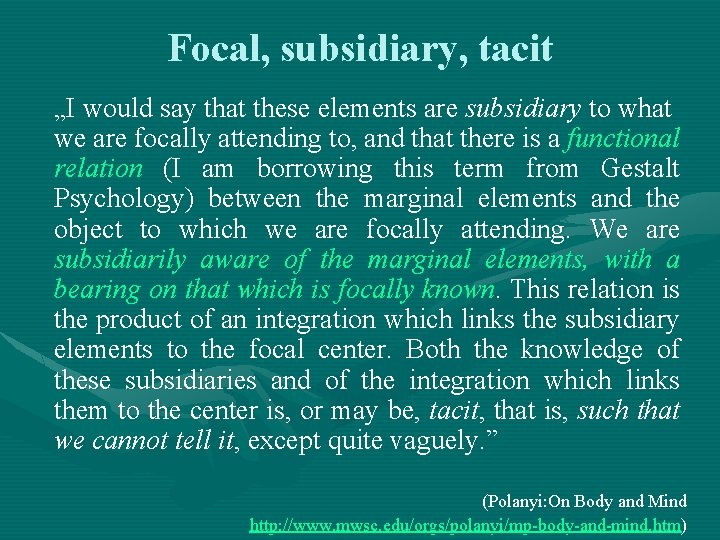 Focal, subsidiary, tacit „I would say that these elements are subsidiary to what we