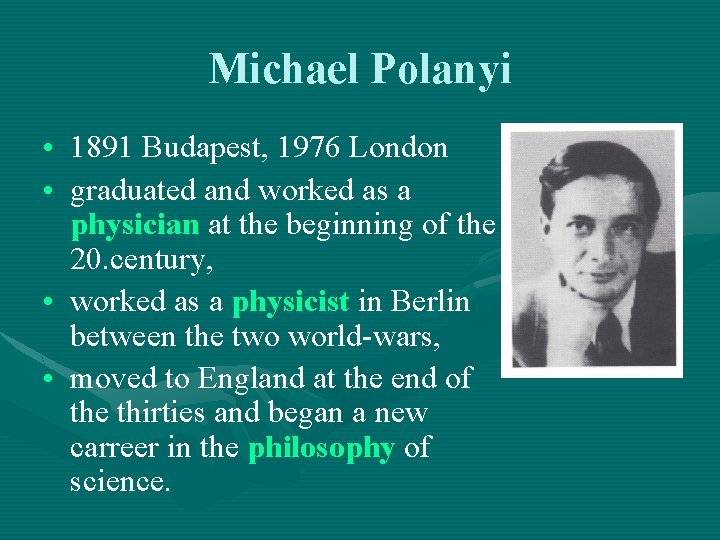 Michael Polanyi • 1891 Budapest, 1976 London • graduated and worked as a physician