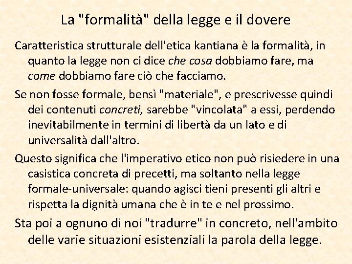 La "formalità" della legge e il dovere Caratteristica strutturale dell'etica kantiana è la formalità,