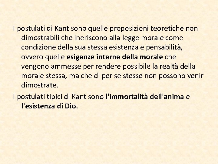 I postulati di Kant sono quelle proposizioni teoretiche non dimostrabili che ineriscono alla legge