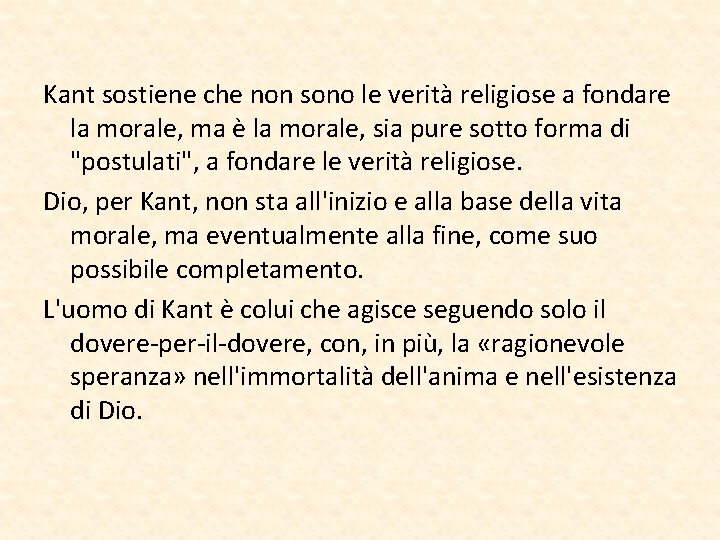 Kant sostiene che non sono le verità religiose a fondare la morale, ma è