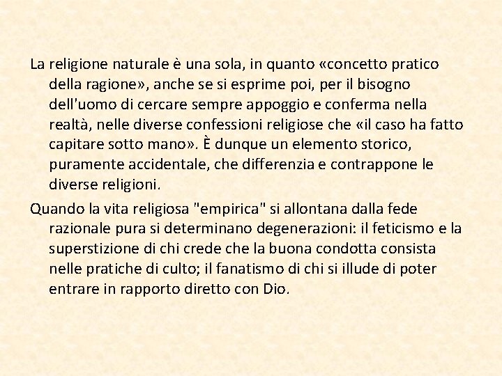 La religione naturale è una sola, in quanto «concetto pratico della ragione» , anche