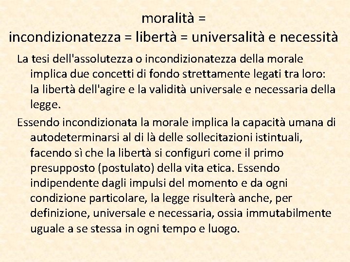 moralità = incondizionatezza = libertà = universalità e necessità La tesi dell'assolutezza o incondizionatezza