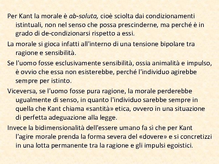 Per Kant la morale è ab-soluta, cioè sciolta dai condizionamenti istintuali, non nel senso