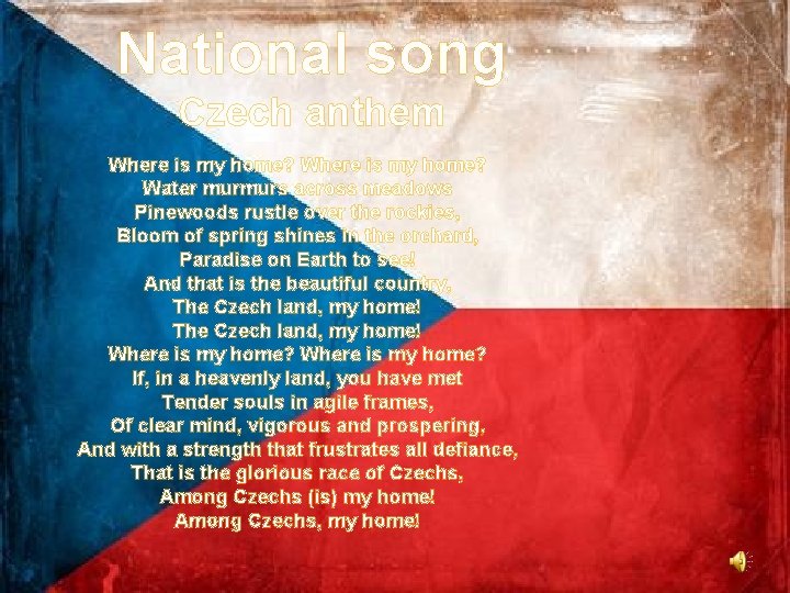 National song Czech anthem Where is my home? Water murmurs across meadows Pinewoods rustle