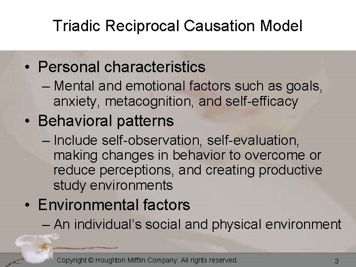 Triadic Reciprocal Causation Model • Personal characteristics – Mental and emotional factors such as