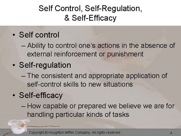 Self Control, Self-Regulation, & Self-Efficacy • Self control – Ability to control one’s actions