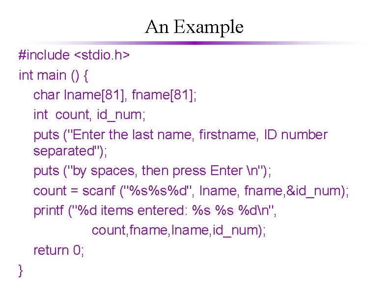 An Example #include <stdio. h> int main () { char lname[81], fname[81]; int count,