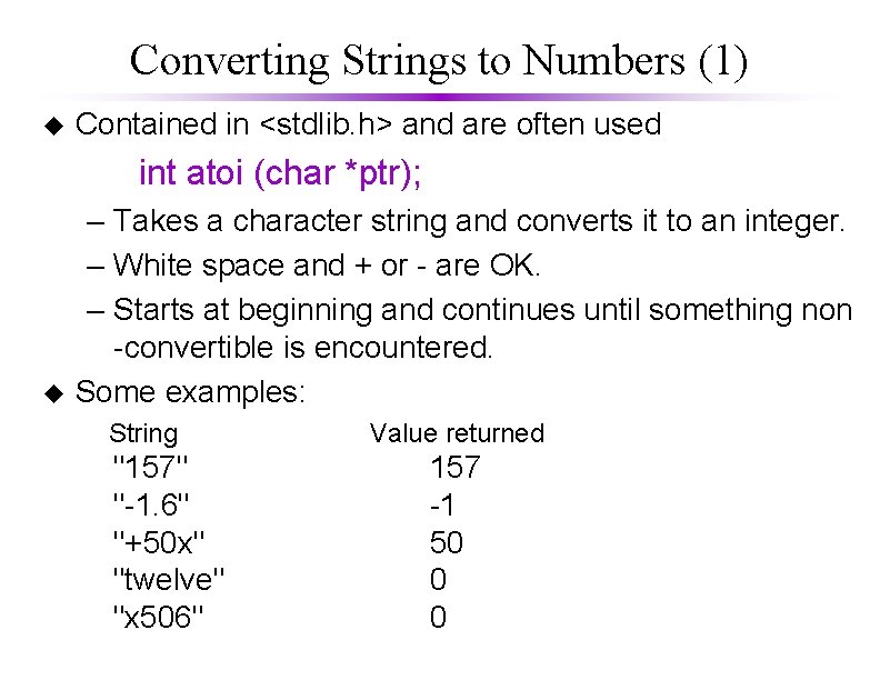 Converting Strings to Numbers (1) u Contained in <stdlib. h> and are often used