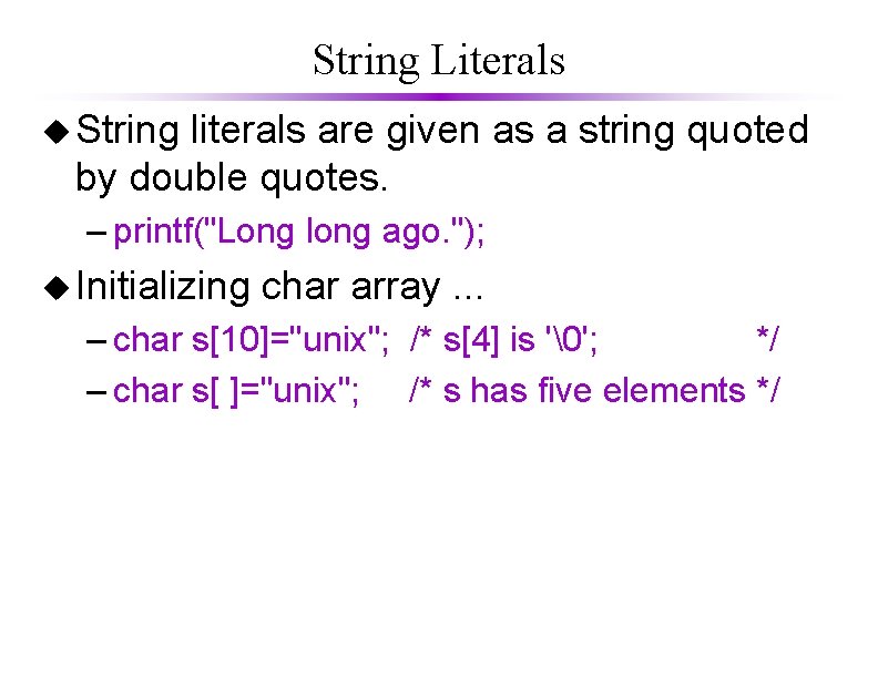 String Literals u String literals are given as a string quoted by double quotes.