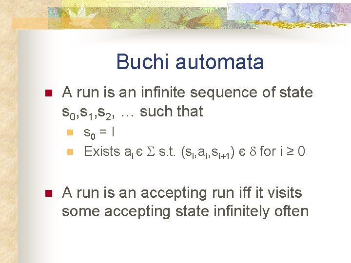 Buchi automata n A run is an infinite sequence of state s 0, s