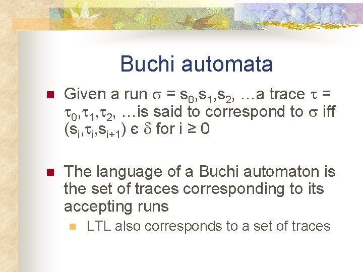 Buchi automata n Given a run s = s 0, s 1, s 2,