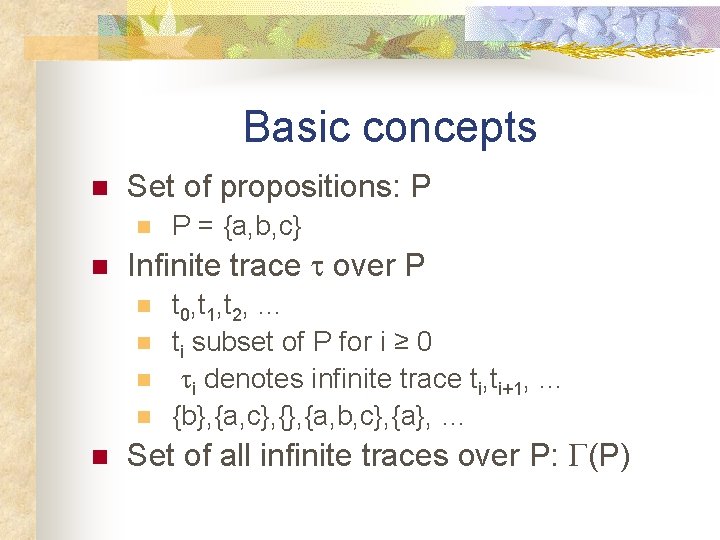 Basic concepts n Set of propositions: P n n Infinite trace t over P