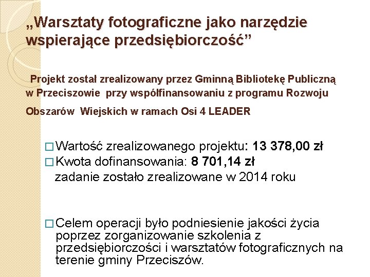 „Warsztaty fotograficzne jako narzędzie wspierające przedsiębiorczość” Projekt został zrealizowany przez Gminną Bibliotekę Publiczną w
