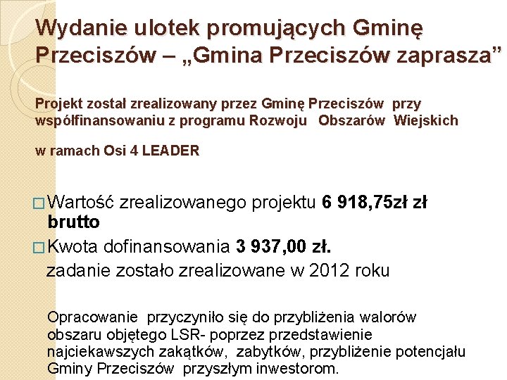 Wydanie ulotek promujących Gminę Przeciszów – „Gmina Przeciszów zaprasza” Projekt został zrealizowany przez Gminę