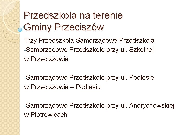 Przedszkola na terenie Gminy Przeciszów Trzy Przedszkola Samorządowe Przedszkola -Samorządowe Przedszkole przy ul. Szkolnej